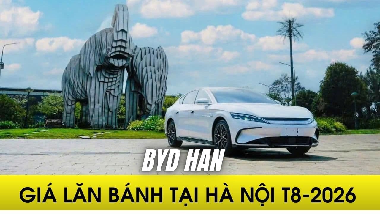 Giá lăn bánh BYD Han tháng 8/2026: Từ 1,492 tỷ