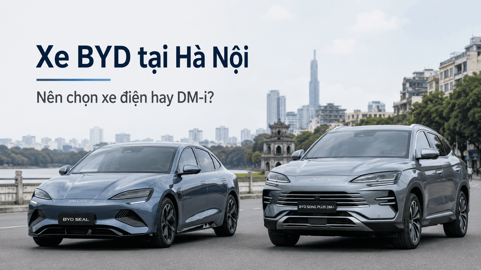 Mua xe BYD tại Hà Nội: Nên chọn xe điện hay hybrid DM-i?