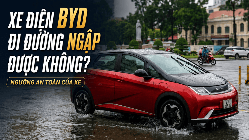 Xe điện BYD đi đường ngập được không? Ngưỡng an toàn 2026