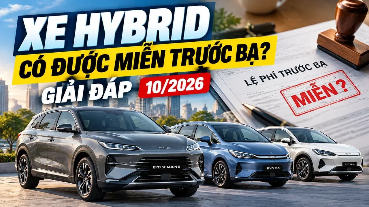 Xe hybrid có được miễn trước bạ không? Giải đáp 10/2026